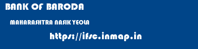 BANK OF BARODA  MAHARASHTRA NASIK YEOLA   ifsc code